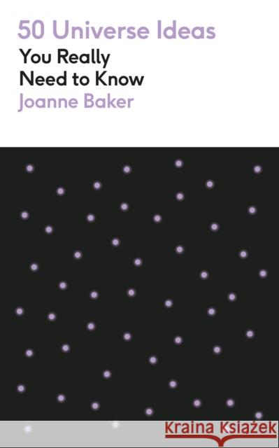 50 Universe Ideas You Really Need to Know Joanne Baker 9781529432190 Quercus Publishing - książka