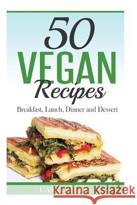 50 Vegan Recipes: Breakfast, Lunch, Dinner and Dessert Casey Zeler 9781515172390 Createspace - książka