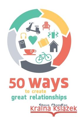 50 Ways to Create Great Relationships Steve Chandler 9781600251030 Maurice Bassett - książka