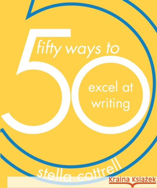 50 Ways to Excel at Writing Stella Cottrell   9781352005882 Bloomsbury Publishing PLC - książka