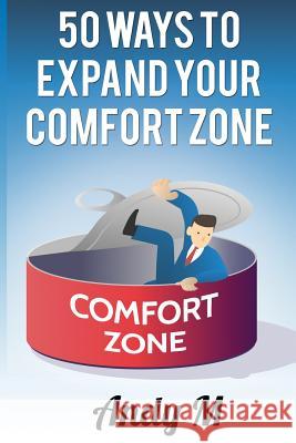 50 ways to expand your comfort zone M, Andy 9781523740499 Createspace Independent Publishing Platform - książka