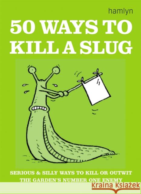 50 Ways to Kill a Slug   9780600608585 Octopus Publishing Group - książka