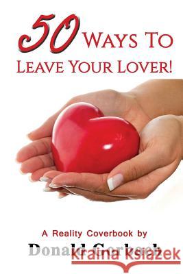 50 Ways To Leave Your Lover! Gorbach, Donald 9781977515391 Createspace Independent Publishing Platform - książka