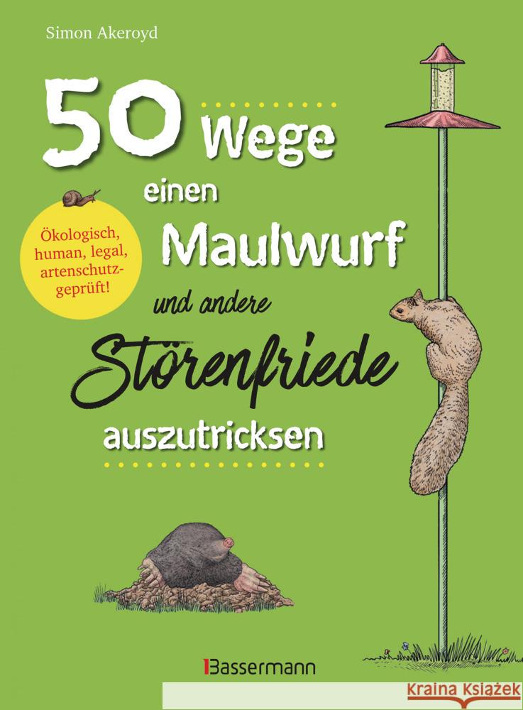 50 Wege, einen Maulwurf und andere Störenfriede auszutricksen. Ökologisch, human, legal, artenschutzgeprüft! Akeroyd, Simon 9783809445388 Bassermann - książka