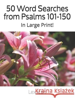 50 Word Searches from Psalms 101-150: In Large Print! Lex Icon 9781088785942 Independently Published - książka