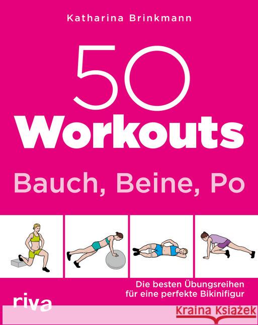 50 Workouts - Bauch, Beine, Po : Die besten Übungsreihen für die perfekte Bikinifigur Brinkmann, Katharina 9783742313003 riva Verlag - książka