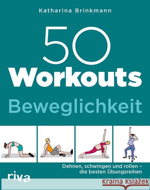 50 Workouts - Beweglichkeit : Dehnen, schwingen und rollen - die besten Übungsreihen Brinkmann, Katharina 9783742310262 riva Verlag - książka