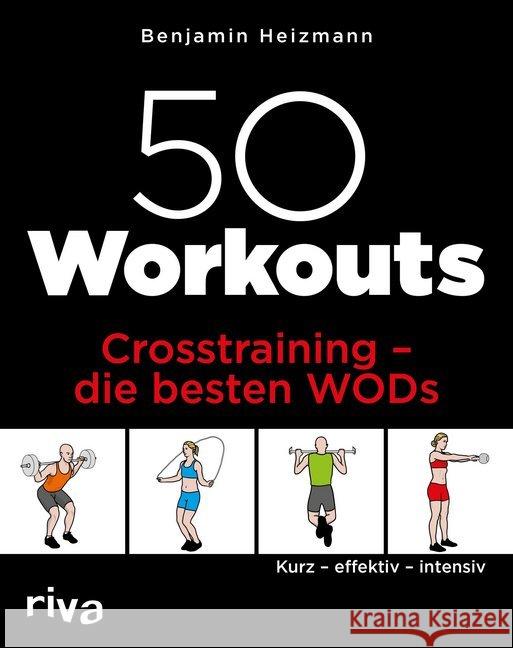 50 Workouts - Crosstraining - die besten WODs : Kurz - effektiv - intensiv Heizmann, Benjamin 9783742304704 riva Verlag - książka