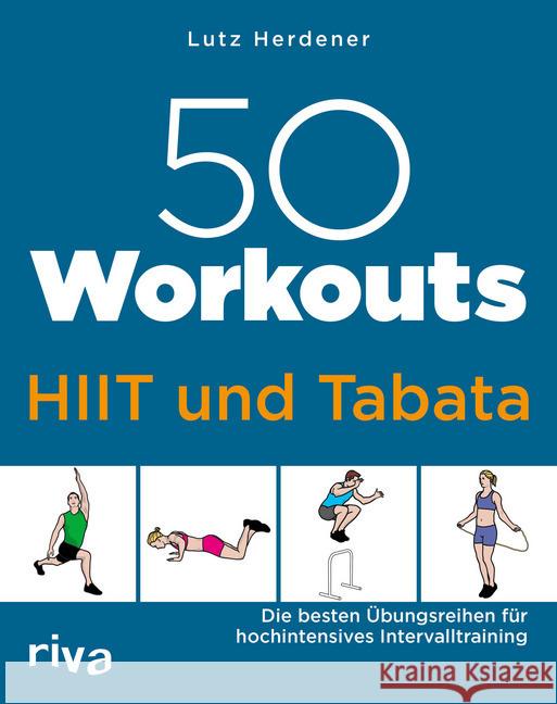50 Workouts - HIIT und Tabata : Die besten Übungsreihen für hochintensives Intervalltraining Herdener, Lutz 9783742313010 riva Verlag - książka