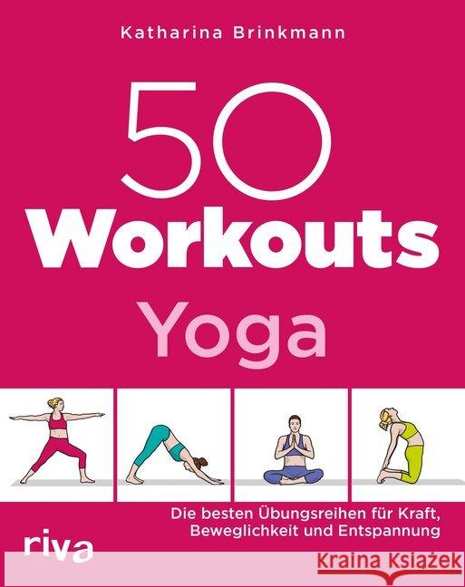 50 Workouts - Yoga : Die besten Übungsreihen für Kraft, Beweglichkeit und Entspannung Brinkmann, Katharina 9783742302984 riva - książka