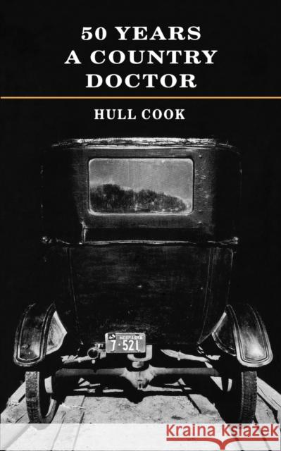 50 Years a Country Doctor Cook, Hull 9780803263895 University of Nebraska Press - książka