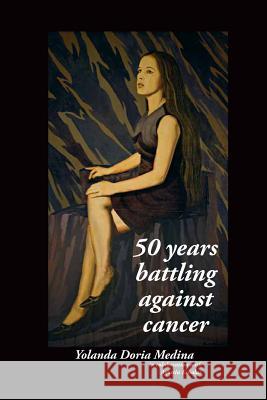 50 years battling against cancer Echalar, Agustin 9781519798787 Createspace Independent Publishing Platform - książka