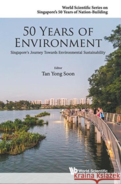 50 Years of Environment: Singapore's Journey Towards Environmental Sustainability Yong Soon Tan 9789814696210 World Scientific Publishing Company - książka