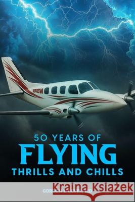 50 Years of Flying Thrills and Chills Owl Publishers Gordon L. Levin 9781966968603 Owl Publishing Company - książka