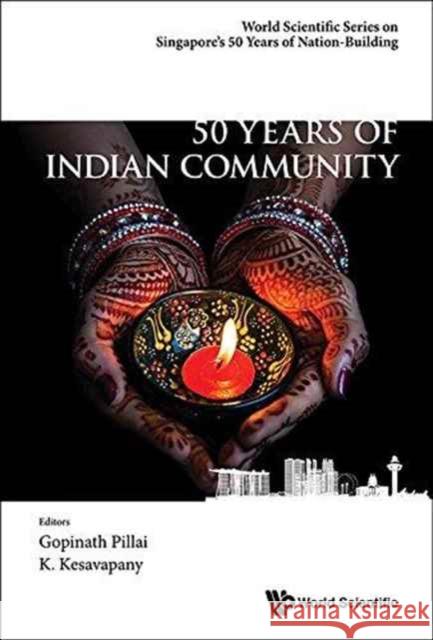 50 Years of Indian Community in Singapore Gopinath Pillai 9789813140578 World Scientific Publishing Company - książka