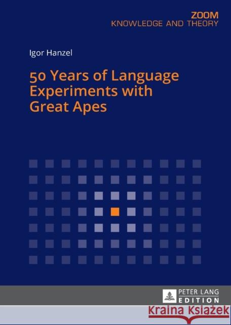 50 Years of Language Experiments with Great Apes Igor Hanzel 9783631720936 Peter Lang Gmbh, Internationaler Verlag Der W - książka