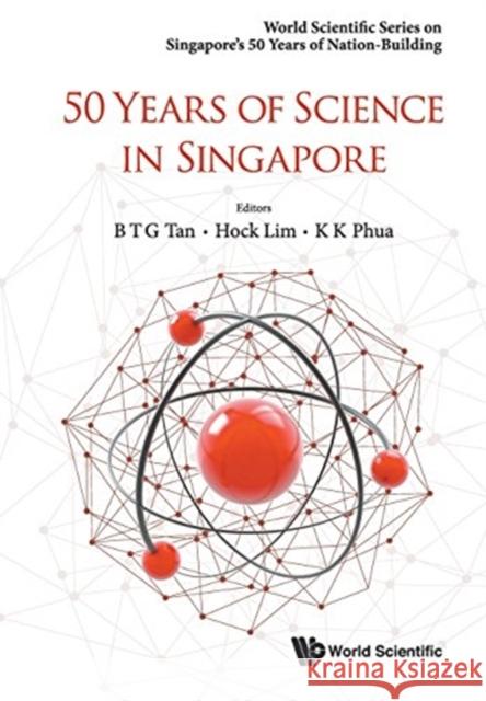 50 Years of Science in Singapore Bernard Tan Kok Khoo Phua Hock Lim 9789813140899 World Scientific Publishing Company - książka