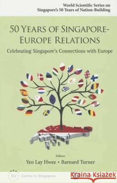 50 Years of Singapore-Europe Relations: Celebrating Singapore's Connections with Europe Yeo, Lay Hwee 9789814675567 World Scientific Publishing Company - książka