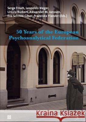 50 Years of the European Psychoanalytical Federation Serge Frisch Leopoldo Bleger Ursula Burkert 9783837926064 Psychosozial-Verlag - książka