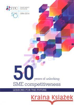 50 Years of Unlocking Sme Competitiveness: Lessons for the Future United Nations 9789291374182 United Nations (Un) - książka