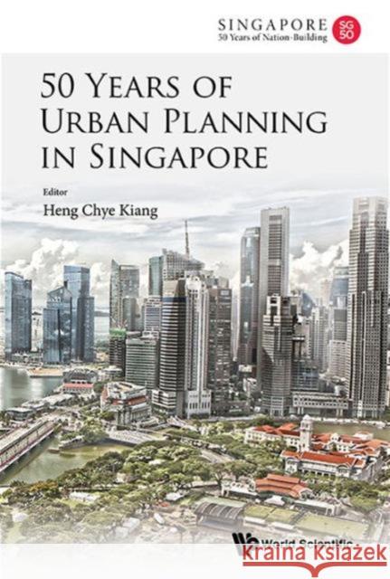 50 Years of Urban Planning in Singapore Chye Kiang Heng 9789814656450 World Scientific Publishing Company - książka