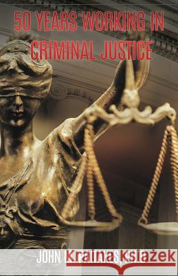 50 Years Working in Criminal Justice John M Paitakes Ph D 9781545612538 Mill City Press, Inc. - książka