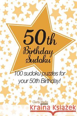 50th Birthday Sudoku: 100 sudoku puzzles for your 50th birthday Media, Clarity 9781484185438 Createspace - książka