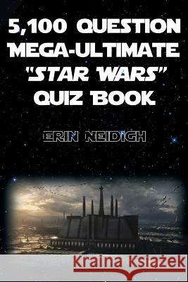 5,100-Question Mega-Ultimate Star Wars Quiz Book Erin Neidigh 9781480908949 Dorrance Publishing Co. - książka