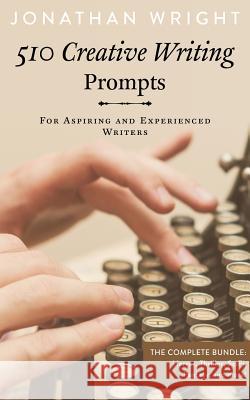 510 Creative Writing Prompts: For Aspiring and Experienced Writers (Bundle) Jonathan Wright 9781530099757 Createspace Independent Publishing Platform - książka