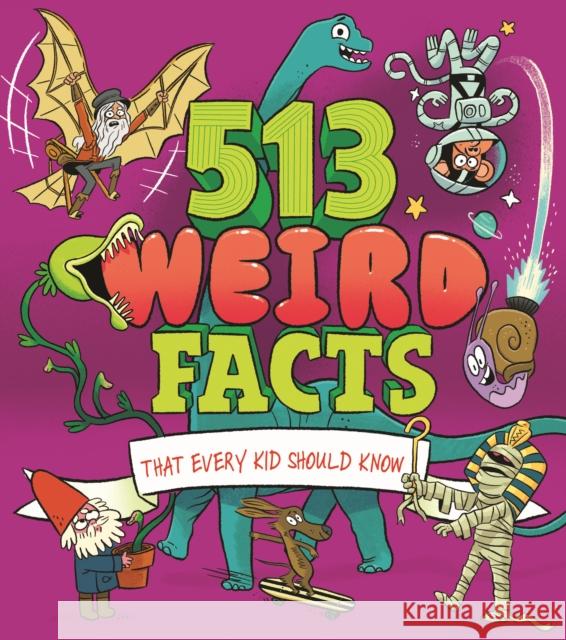 513 Weird Facts That Every Kid Should Know William (Author) Potter 9781398827073 Arcturus Publishing Ltd - książka
