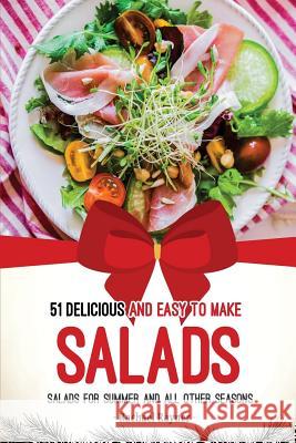 51 Delicious and Easy to Make Salads: Salads for Summer and All Other Seasons Rachael Rayner 9781981727476 Createspace Independent Publishing Platform - książka
