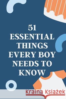 51 Essential Things Every Boy Needs to Know Abd Douini   9798392134342 Independently Published - książka