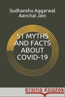 51 Myths and Facts about Covid-19 Aanchal Jain, Sudhanshu Aggarwal 9798507537846 Independently Published - książka