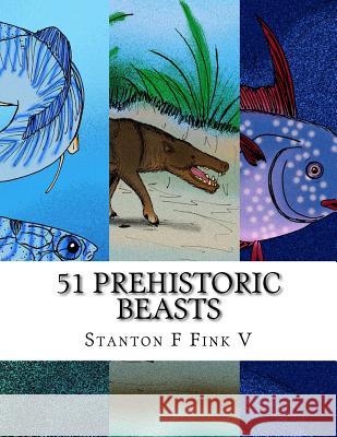 51 Prehistoric Beasts: Everyone Should Know About Fink V., Stanton F. 9781540519023 Createspace Independent Publishing Platform - książka