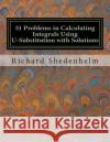 51 Problems in Calculating Integrals Using U-Substitution with Solutions Richard Shedenhelm 9781514281093 Createspace