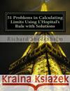 51 Problems in Calculating Limits Using L'Hopital's Rule with Solutions Richard Shedenhelm 9781508752448 Createspace