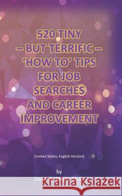 520 Tiny - But Terrific - 'How To' Tips for Job Searches and Career Improvement: United States; English Version Dawn D. Boyer 9781948149167 Dbc Publishing - książka