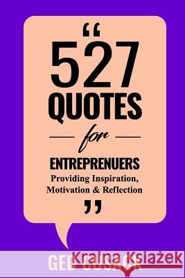 527 Quotes for Entrepreneurs: Providing Inspiration, Motivation and Reflection Ged Cusack 9781979704151 Createspace Independent Publishing Platform - książka