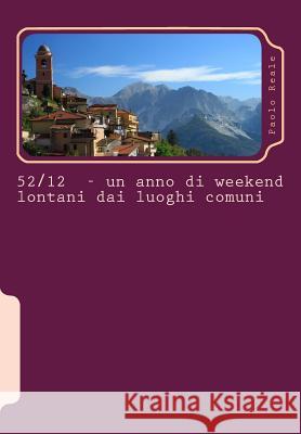 52-12 Un anno di weekend lontani dai luoghi comuni Reale, Paolo 9781480095847 Createspace - książka