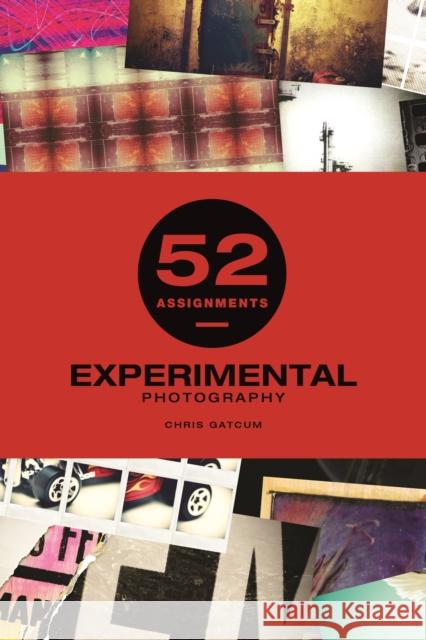 52 Assignments: Experimental Photography Chris Gatcum 9781781453544 GMC Publications - książka