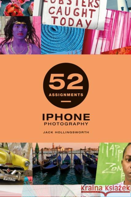 52 Assignments: iPhone Photography Jack Hollingsworth 9781781454770 GMC Publications - książka