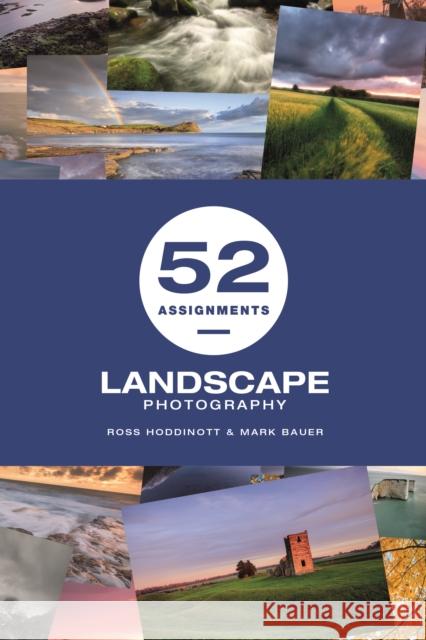 52 Assignments: Landscape Photography Ross Hoddinott Mark Bauer 9781781453742 GMC Publications - książka