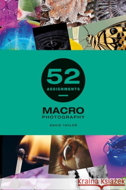 52 Assignments: Macro Photography David Taylor 9781781454626 GMC Publications - książka