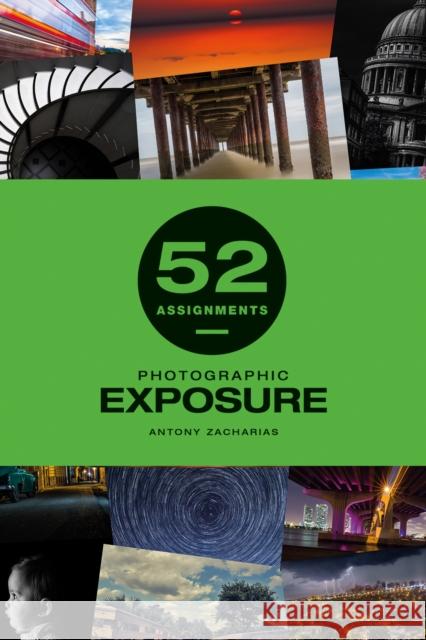 52 Assignments: Photographic Exposure Antony Zacharias 9781781454428 GMC Publications - książka