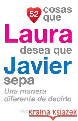 52 Cosas Que Laura Desea Que Javier Sepa: Una Manera Diferente de Decirlo J. L. Leyva Simone                                   Jay Ed. Levy 9781507637692 Createspace - książka