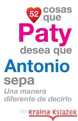 52 Cosas Que Paty Desea Que Antonio Sepa: Una Manera Diferente de Decirlo J. L. Leyva Simone                                   Jay Ed. Levy 9781506165349 Createspace - książka