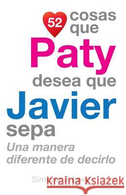 52 Cosas Que Paty Desea Que Javier Sepa: Una Manera Diferente de Decirlo J. L. Leyva Simone                                   Jay Ed. Levy 9781507663721 Createspace - książka