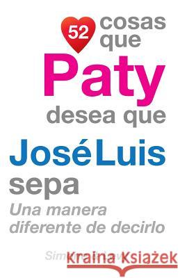 52 Cosas Que Paty Desea Que José Luis Sepa: Una Manera Diferente de Decirlo Simone 9781507663974 Createspace - książka