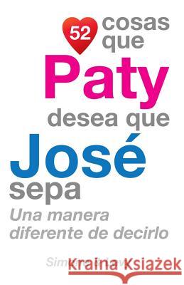 52 Cosas Que Paty Desea Que José Sepa: Una Manera Diferente de Decirlo Simone 9781506172453 Createspace - książka