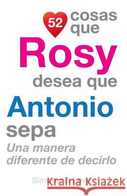 52 Cosas Que Rosy Desea Que Antonio Sepa: Una Manera Diferente de Decirlo J. L. Leyva Simone                                   Jay Ed. Levy 9781506172842 Createspace - książka